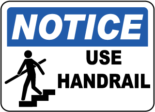 Notice - Use Handrail Notice - Use Handrail